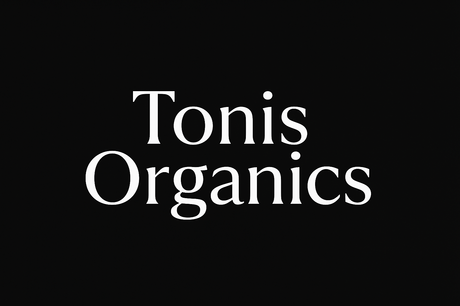 Schwarzer hintergrund mit der aufschrift Tonis Organics