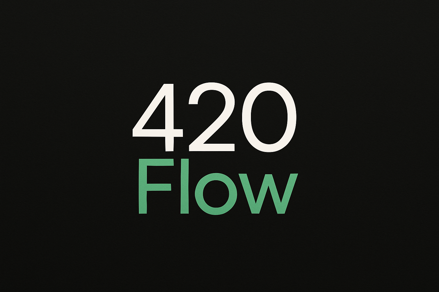 schwarzes bild mit der aufschrift 420 Flow